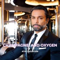 Ata Çağlayan - Champagne and Oxygen