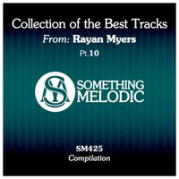 Rayan Myers - Collection of the Best Tracks From: Rayan Myers, Pt. 10