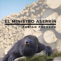 Fabián Pacheco - El Ministro Aserrín
