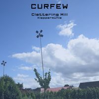 Curfew - Clattering Mill