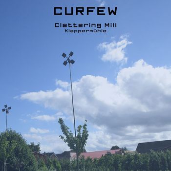 Curfew - Clattering Mill