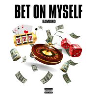 BAMBINO - BET ON MYSELF (Explicit)