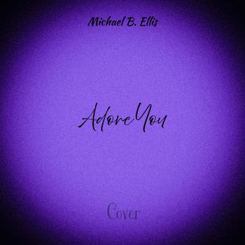 Michael B. Ellis - Adore You