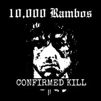 10,000 Rambos - Confirmed Kill