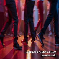 Jazzdamuzic - Look at Her...She's a Boss