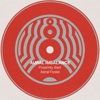 Aural Imbalance - Proximity Alert / Astral Forest