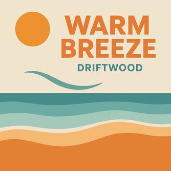 Driftwood - Warm Breeze