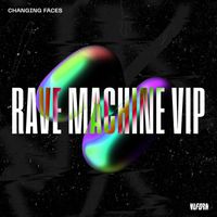 Changing Faces - Rave Machine (VIP)
