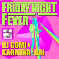DJ Gomi, Karmina Dai - Friday Night Fever