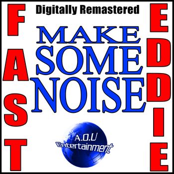 Fast Eddie - Make Some Noise