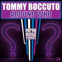 Tommy Boccuto - Around Who