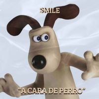 SMILE - A Cara De Perro (Explicit)