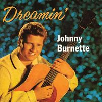Johnny Burnette - Dreamin' (2022 Digitally Remastered)