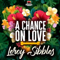 Leroy Sibbles - A Chance on Love