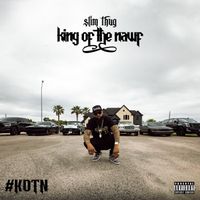Slim Thug - King of the Nawf (Explicit)