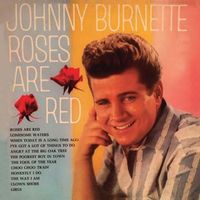 Johnny Burnette - Roses Are Red (2022 Digitally Remastered)