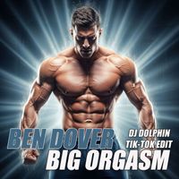 BEN DOVER - Big Orgasm (Explicit)