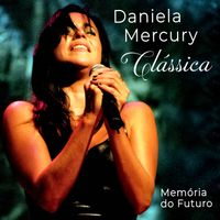 Daniela Mercury - Memória do Futuro: Clássica