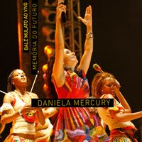 Daniela Mercury - Memória do Futuro: Balé Mulato (Ao Vivo)