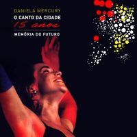 Daniela Mercury - Memória do Futuro: O Canto da Cidade 15 Anos (Ao Vivo)
