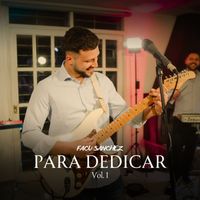 Facu Sanchez - Para dedicar, Vol. 1: Y cómo es él / Tu falta de querer
