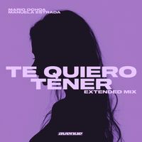 Mario Ochoa, Manuela Estrada - Te Quiero Tener (Extended Mix)