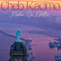 Cheb Kacimo - Neskar Ou Nkettar
