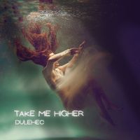 Dulehec - Take Me Higher