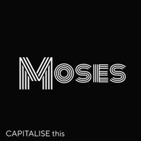 MOSES - CAPITALISE this (Explicit)