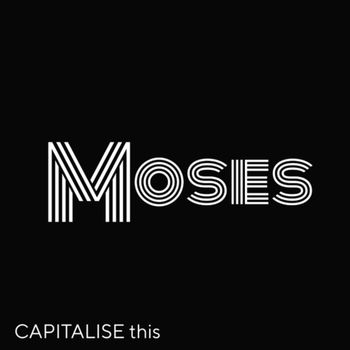 MOSES - CAPITALISE this (Explicit)