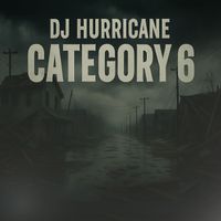 DJ Hurricane - Category 6 (Explicit)