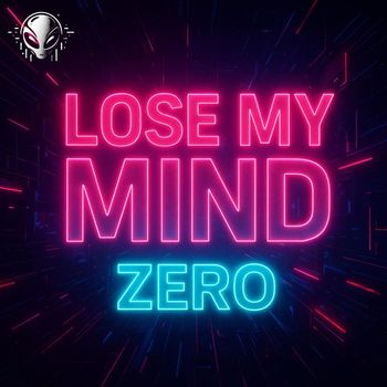ZERO - Lose My Mind