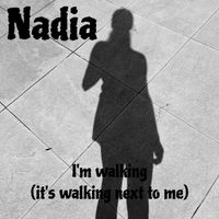 NADIA - I'm Walking (It's Walking Next to Me)