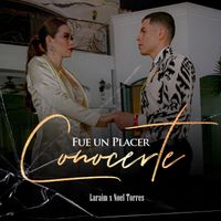 Laraim & Noel Torres - Fue un Placer Conocerte