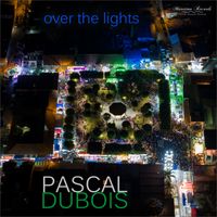 Pascal Dubois - Over The Lights (Spacefly Mix)
