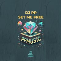 DJ PP - Set Me Free (Extended Mix)