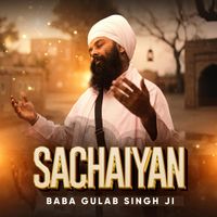 Baba Gulab singh ji - Sachaiyan