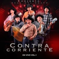 Conjunto Real Del Bravo - Contracorriente En Vivo, Vol. 1