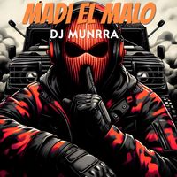 Dj Munrra - MADI EL MALO