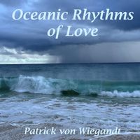 Patrick Von Wiegandt - Oceanic Rhythms of Love