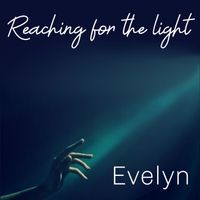 Evelyn - Reaching for the Light