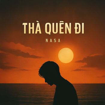 Nasa - Thà Quên Đi