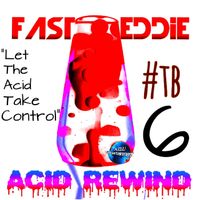 Fast Eddie - Acid Rewind 6