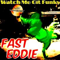 Fast Eddie - Watch Me Git Funky