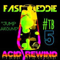 Fast Eddie - Acid Rewind 5