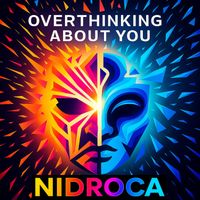 NIDROCA - OVERTHINKING ABOUT YOU