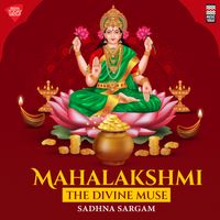 Sadhna Sargam - Srikanaka Dhara - Mahalakshmi – The Divine Muse