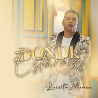 Luisito Muñoz - Dónde Estarás
