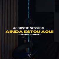 Manuel Campos - Ainda Estou Aqui (Acoustic Session)