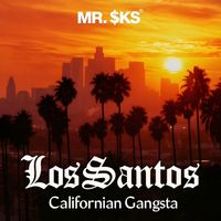 MR. $KS - Los Santos (Californian Gangsta)